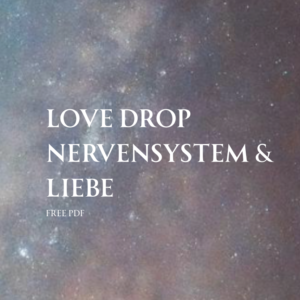 Love Drop - Nervensystem & Liebe